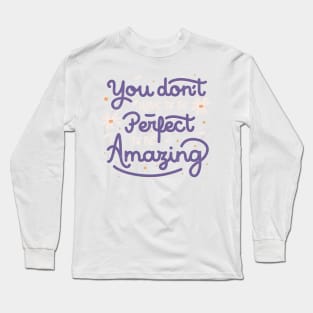 You Don't Have to be Perfect to be Amazing by Tobe Fonseca Long Sleeve T-Shirt